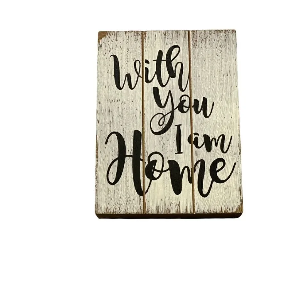 With You I am Home Wooden Farmhouse Sign